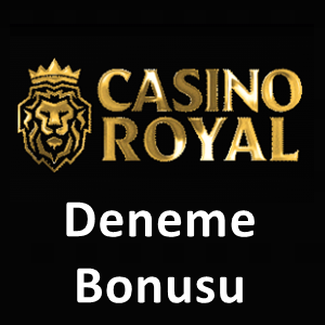Casinoroyal deneme bonusu